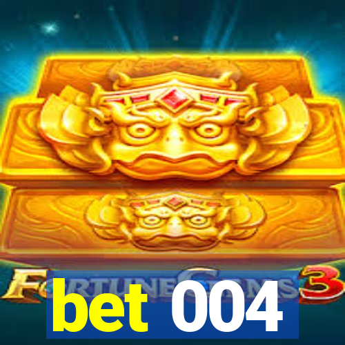 bet 004